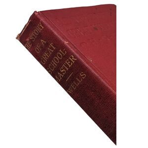 The Story Of A Great Schoolmaster H.G. Wells Red Hardcover Book Vintage 1924‎
